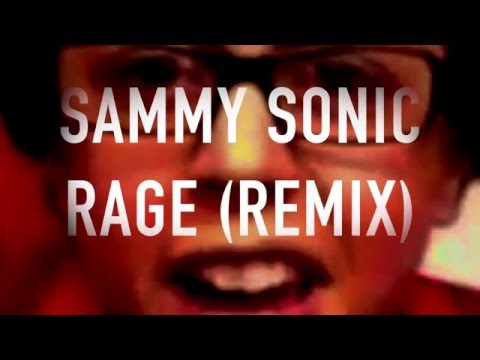 Sammy Sonic Rage (REMIX)