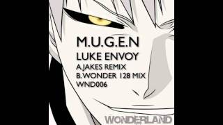 Luke Envoy - M.U.G.E.N (Jakes Remix) (HD)