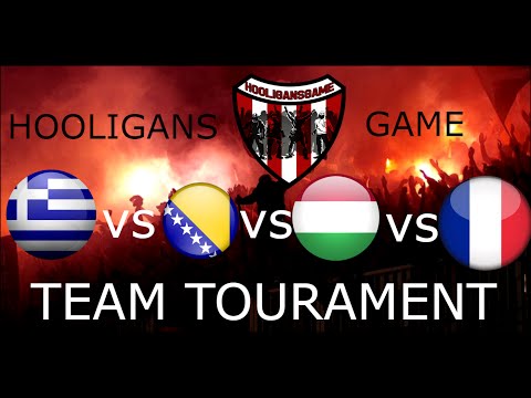 Hooligans Game-Greece vs Bosnia vs Hungary vs France-Country Tournament