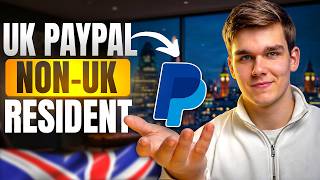How to Set Up a UK PayPal Account as a Non-UK Resident | 2026 Guide