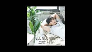 Lee Seung Gi 이승기 – Meet Someone Like Me 그런 사람 (Audio)