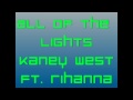 All of the lights Kaney West ft. Rihanna lyrics HQ ...