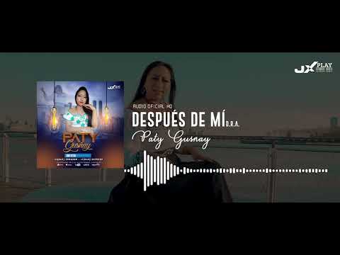 Paty Gusñay - DESPUES DE MI  | AUDIO OFICIAL