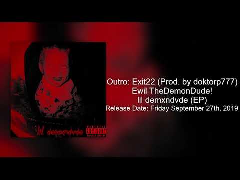 Ewil TheDemonDude! - Outro: Exit22 (Prod. by doktorp777)