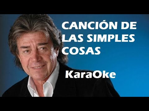 CANCION DE LAS SIMPLES COSAS - CARLOS TORRES VILA (KaraOke)