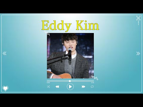 Eddy Kim 노래모음 30곡 가사포함 🎵 Eddy Kim최고의 노래 컬렉션 2024