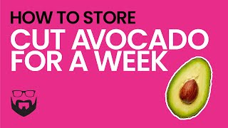 How to Store an Avocado Half for a Week