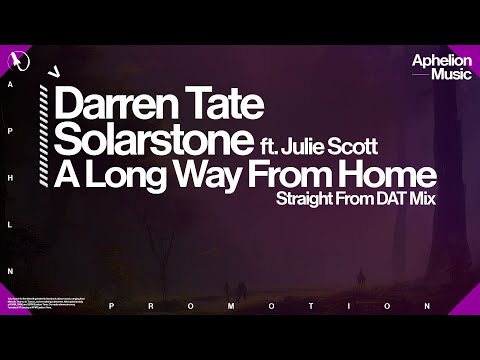 Darren Tate & Solarstone feat. Julie Scott - A Long Way From Home (Straight From DAT Extended Mix)