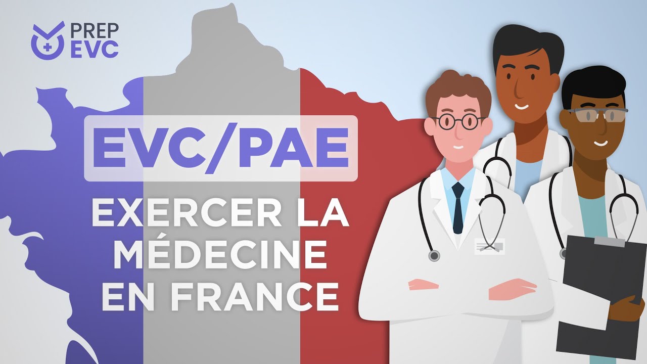 EVC - PAE : Comment exercer la médecine en France ?