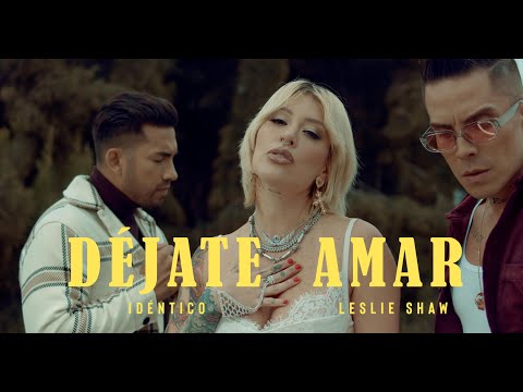 Identico , Leslie Shaw - Déjate Amar (Oficial video )
