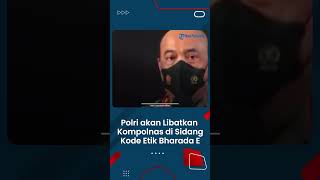 Sidang Kode Etik Bharada E akan Segera Digelar, Polri akan Libatkan Kompolnas