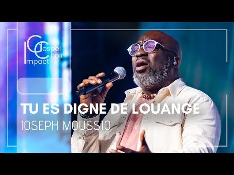 Tu es digne de louange | Joseph MOUSSIO & Impact Gospel Choir