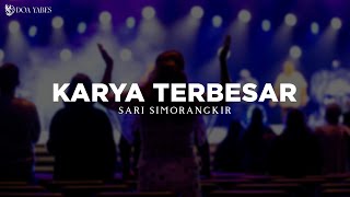 Download lagu Karya Terbesar - Sari Simorangkir (Lirik) Lagu Rohani mp3 Download lagu Karya Terbesar - Sari Simorangkir (Lirik) Lagu Rohani mp3