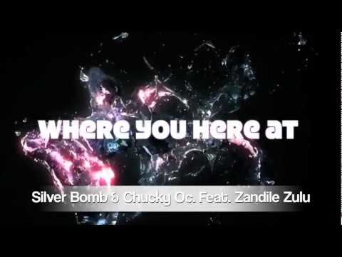 Silver Bomb & Chucky Oc. Feat. Zandile Zulu - Where you here at