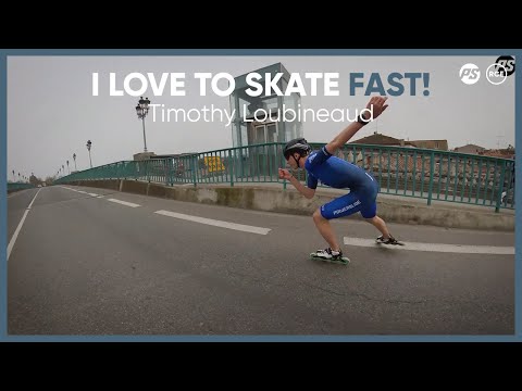 Timothy Loubineaud - I love to skate fast!