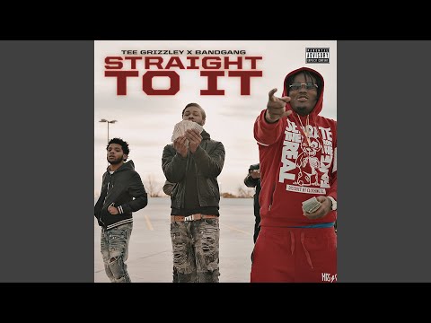 Straight to It (feat. Tee Grizzley)
