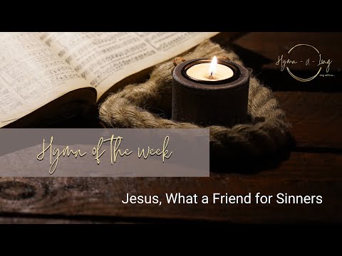 Jesus, What a Friend for Sinners