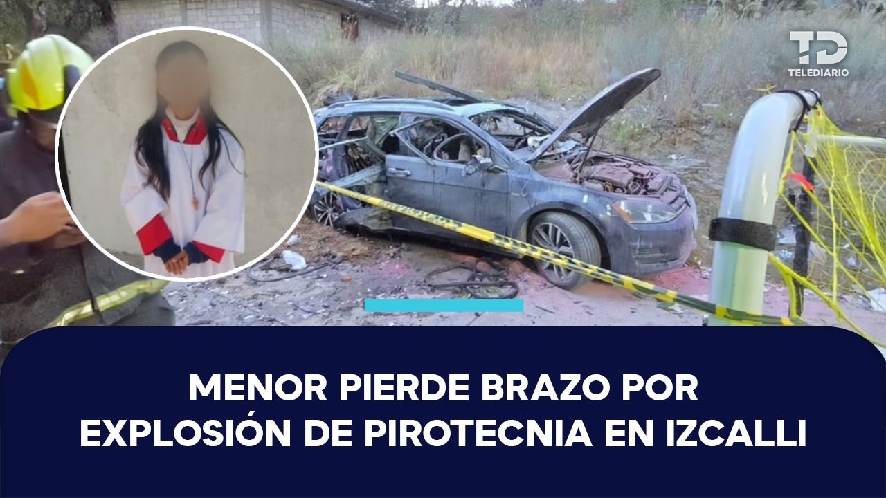 Estrellita, de 10 años, pierde su brazo tras explosión de pirotecnia en Cuautitlán Izcalli