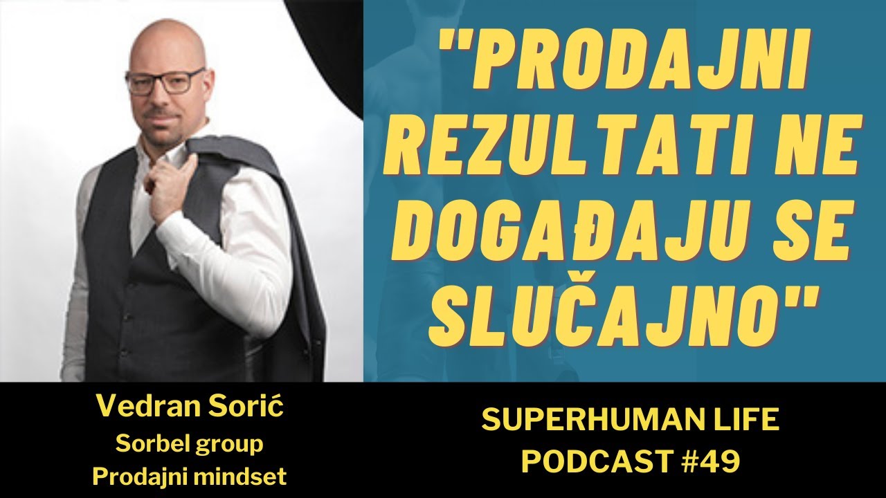 #49 Vedran Sorić - "Prodajni rezultati ne događaju se slučajno, oni su rezultat napornog rada"