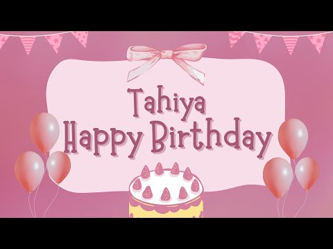 Happy Birthday Tahiya 🎉 | A Special Wish Just for You! | Let's Celebrate! 🎂