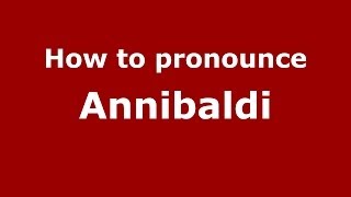 How to pronounce Annibaldi