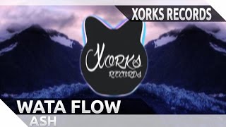 ASH - Wata Flow ! (Audio 2015)
