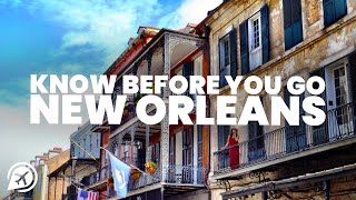 THINGS TO KNOW BEFORE YOU GO TO NEW ORLEANS
