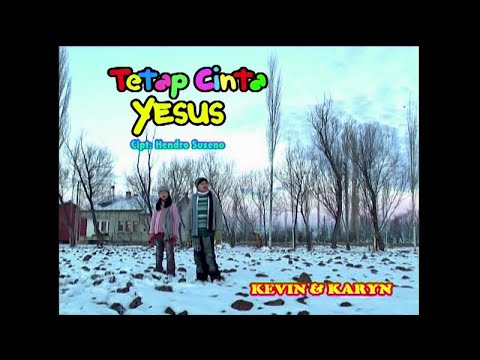 Kevin Susanto & Karyn Susanto - Tetap Cinta Yesus (HQ)