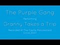 The Purple Gang Play Granny Takes A Trip At The ...