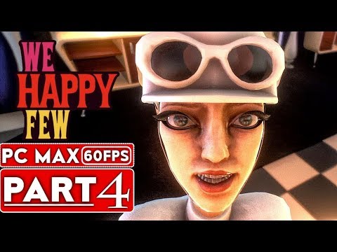 WE HAPPY FEW Gameplay Walkthrough Part 4 FULL GAME [1080p HD 60FPS PC] - No Commentary