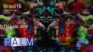 Brasil16: Da Lata - Binti (Carnival)