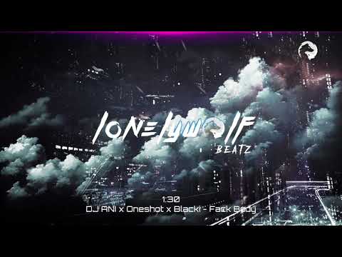 DJ ANI X Oneshot X Blacki - Fack Body