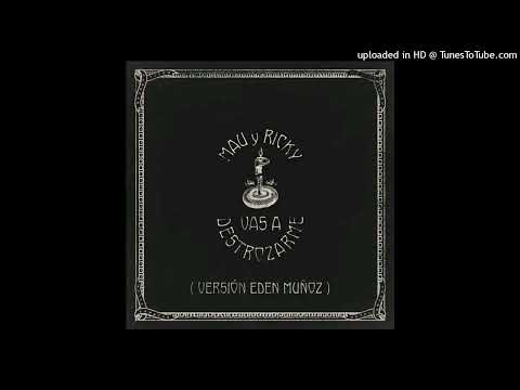 Mau y Ricky ft Edén Muñoz-Vas a Destrozarme (Estreno)