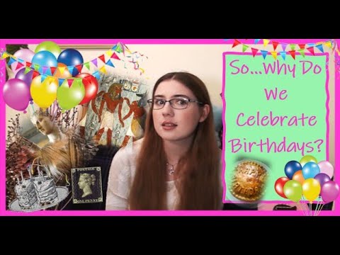 Why Do We Celebrate Birthdays?