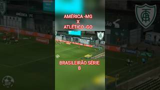 América-mg x Atlético-go brasileirão série b #futebol #golsdehoje