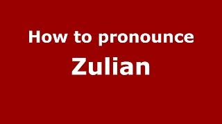 How to pronounce Zulian