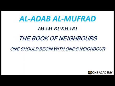 Adab Al Mufrad 6-3: One Should Begin with One's neighbour, Hadith 104-106 of 1322