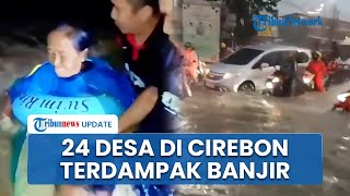 24 Desa di Kabupaten Cirebon Terdampak Banjir dan Tanah Longsor, BPBD: Kantor Pemkab Terendam