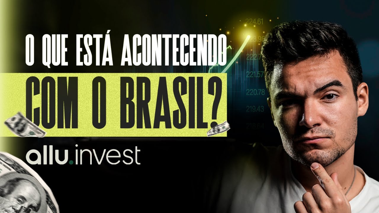 O QUE ESTÁ ACONTECENDO COM O BRASIL? O que fazer e onde investir em 2025?