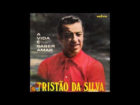 Tristão da Silva  -  A Vida é Saber Amar