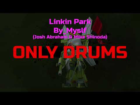 Linkin Park - By_Myslf (Josh Abraham & Mike Shinoda) (Drums, Isolated track)