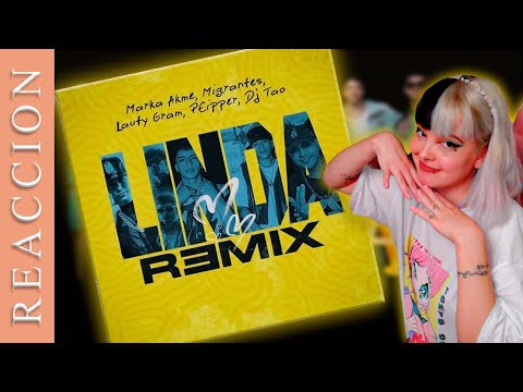 REACCIONANDO A Linda Remix - Marka Akme, Lautygram, Migrantes, Peipper, DJ Tao
