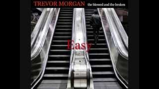 Trevor Morgan- The Blessed and The Broken [FULL ALBUM]