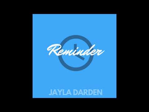 Reminder x JAYLA DARDEN