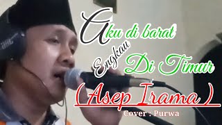 Download lagu Aku Dibarat Engkau Ditimur Asep Irama cover dangdu... mp3