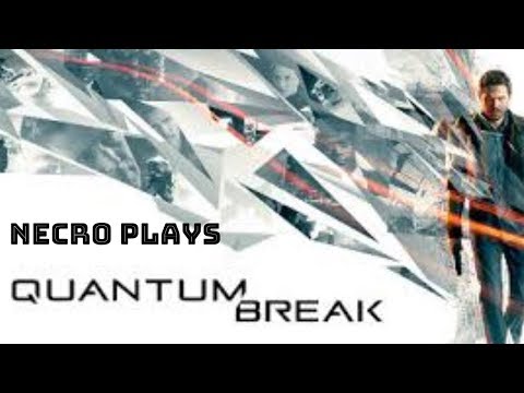 Necro plays Quantum Break Pt 13 Bridge