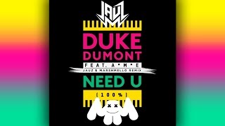 Duke Dumont - Need U (100%) (Jauz x Marshmello Remix)