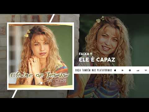 Ele é capaz - Elaine de Jesus