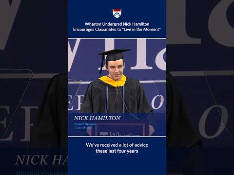 Wharton Undergrad Graduation Speech – Student Nick Hamilton Tells Classmates to "Live in the Moment"