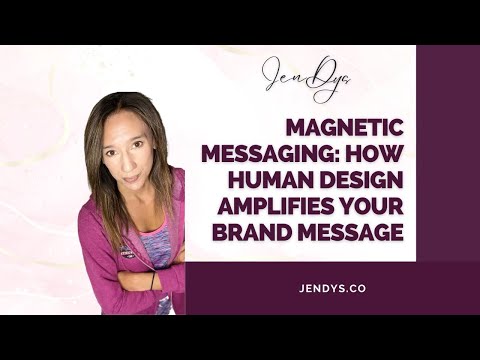 Magnetic Messaging: How Human Design Amplifies Your Brand Message